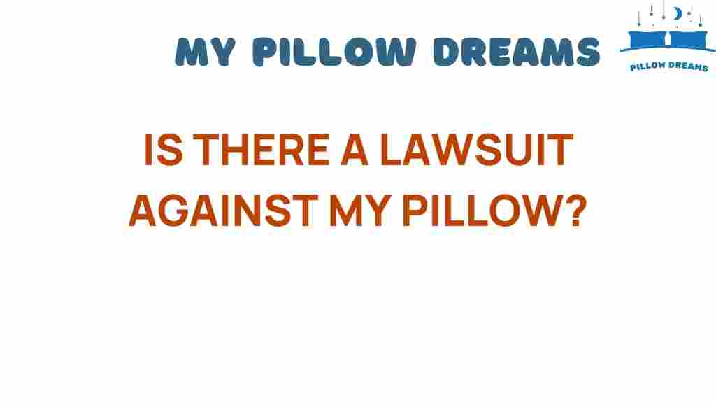 is-there-a-lawsuit-against-my-pillow