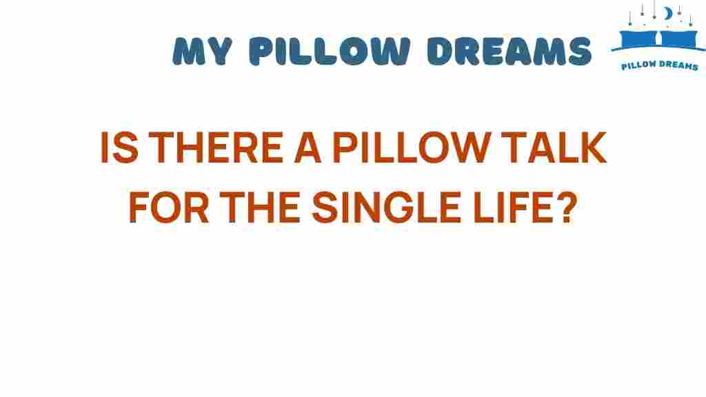 is-there-a-pillow-talk-for-single-life