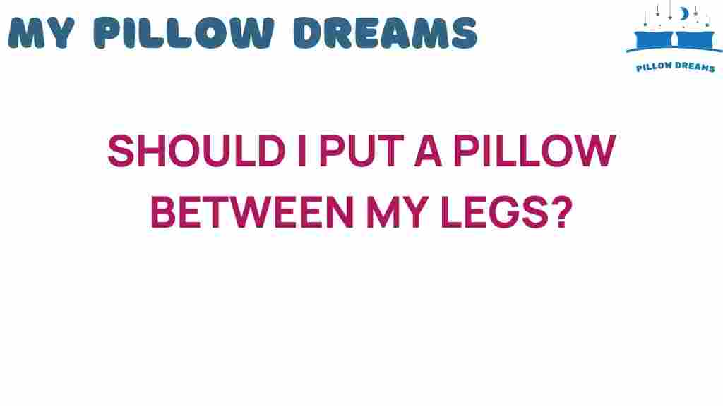 should-i-put-a-pillow-between-my-legs