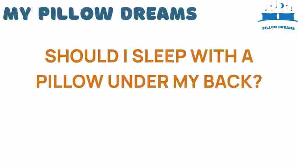 should-i-sleep-with-a-pillow-under-my-back