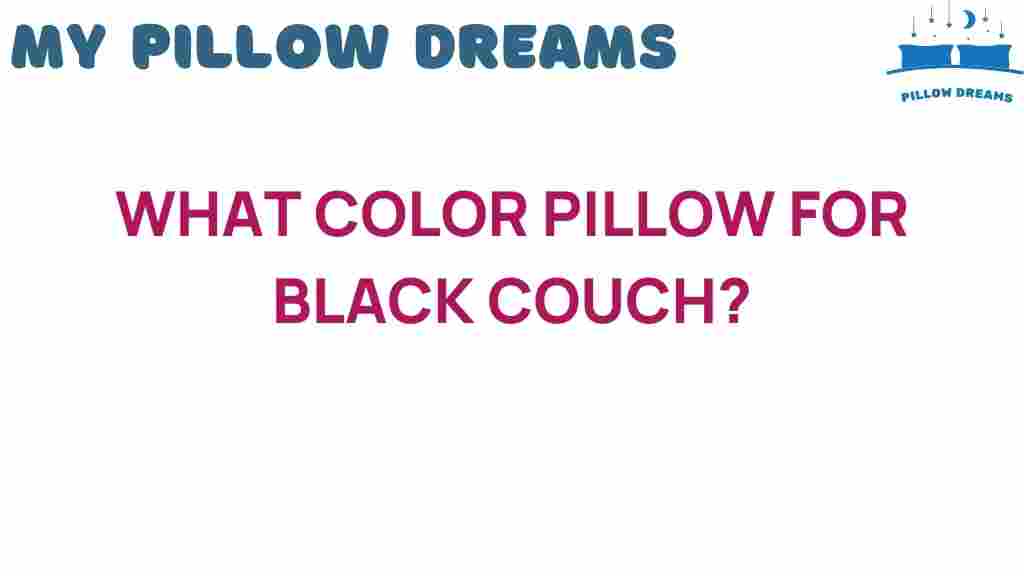 choosing-color-pillow-black-couch
