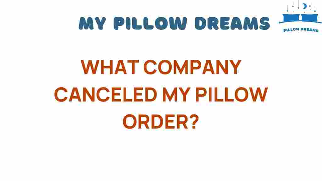 who-canceled-my-pillow-order