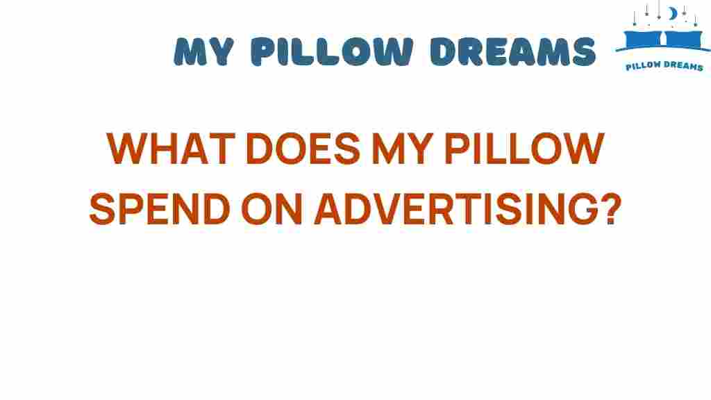 my-pillow-advertising-budget
