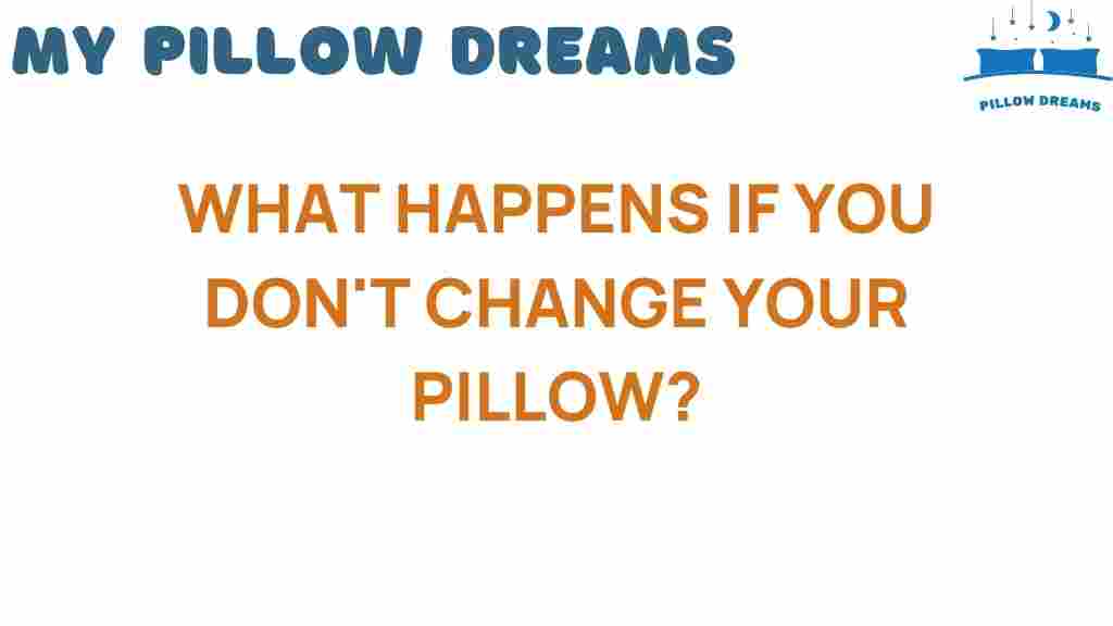 what-happens-if-you-dont-change-your-pillow