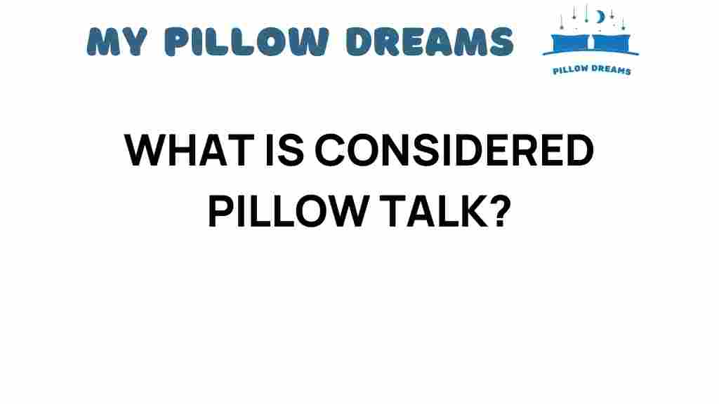 unraveling-pillow-talk-secrets