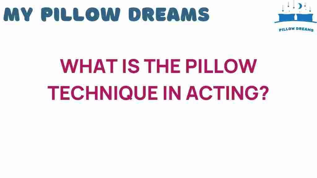 unlocking-pillow-technique-acting