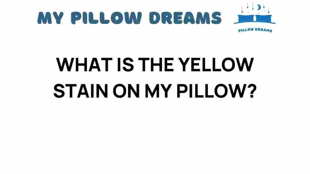 what-is-the-yellow-stain-on-my-pillow