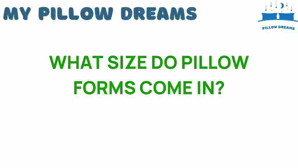 what-size-do-pillow-forms-come-in