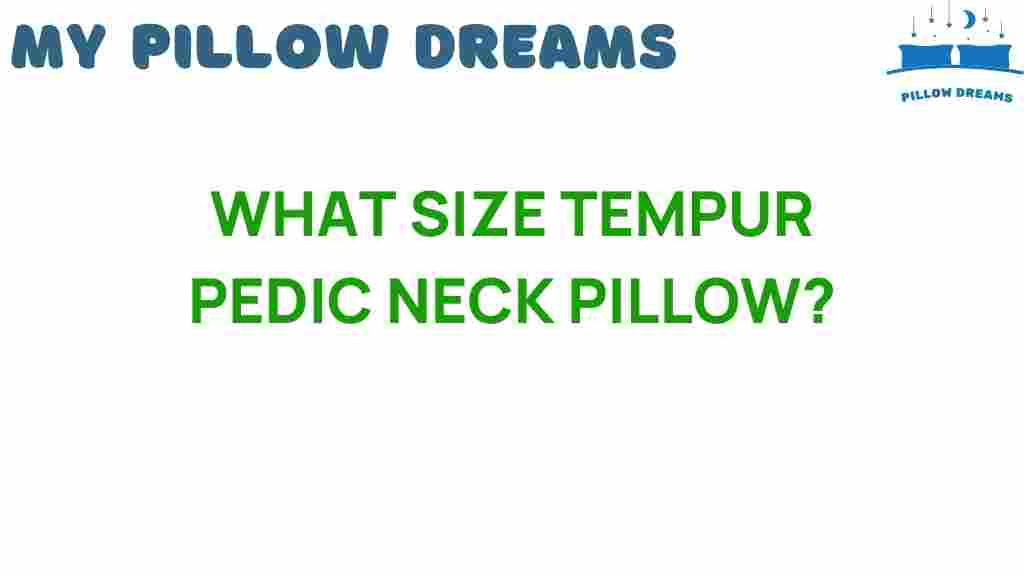 tempur-pedic-neck-pillow-size