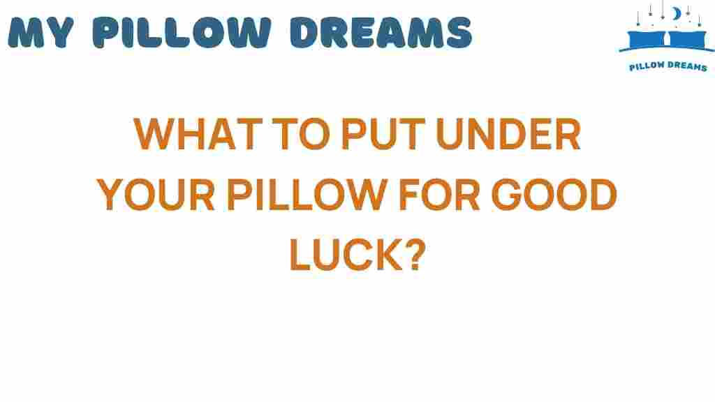 what-to-put-under-your-pillow-for-good-luck