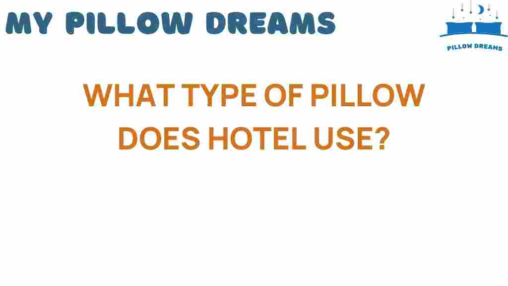 what-type-of-pillow-hotels-use