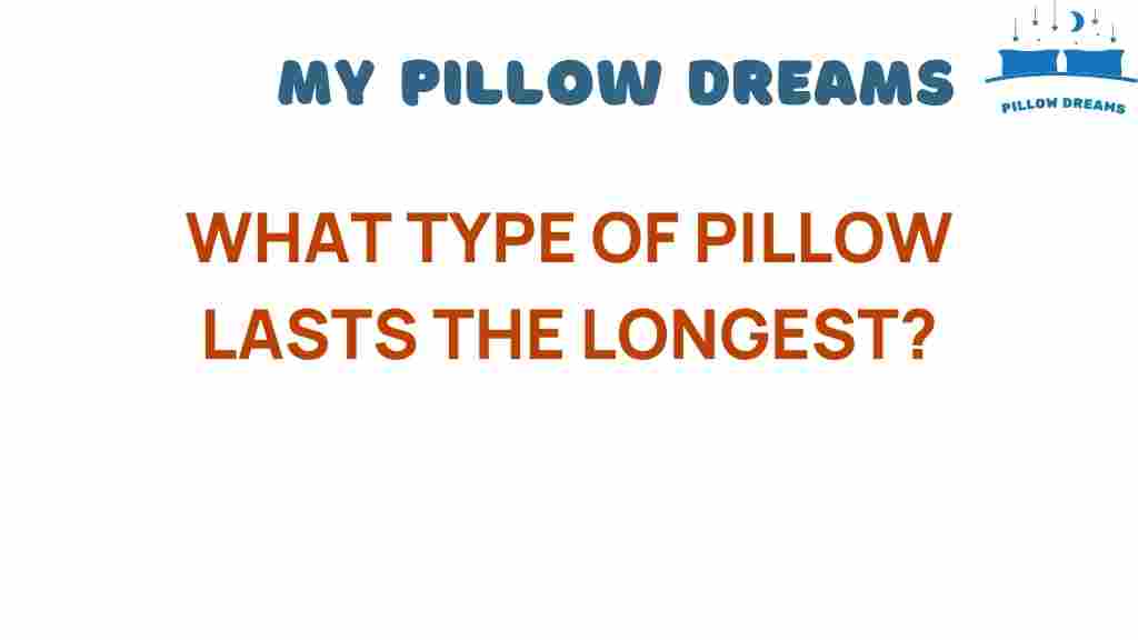 what-type-of-pillow-lasts-the-longest