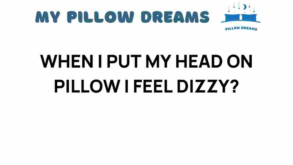 why-dizziness-strikes-when-i-put-head-on-pillow