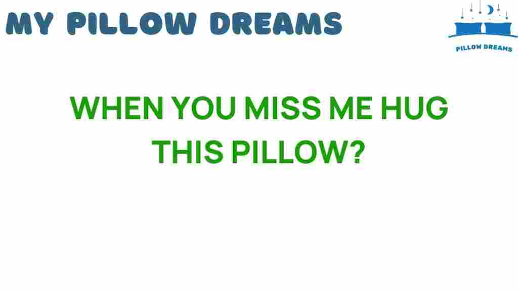 when-you-miss-me-hug-this-pillow