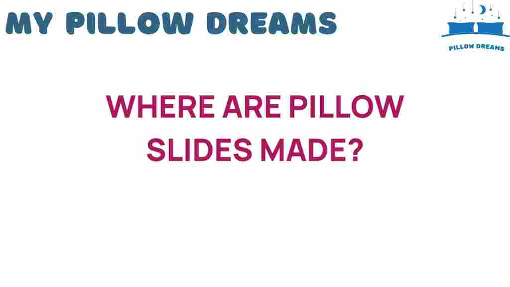 where-are-pillow-slides-made