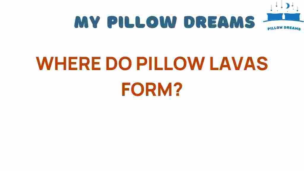 where-do-pillow-lavas-form