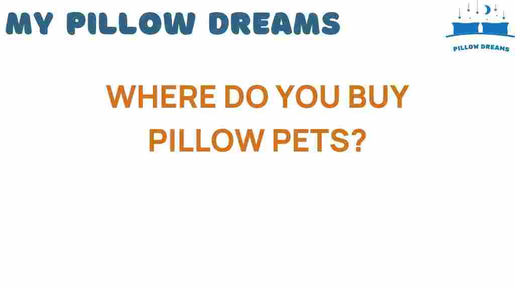 where-to-buy-pillow-pets