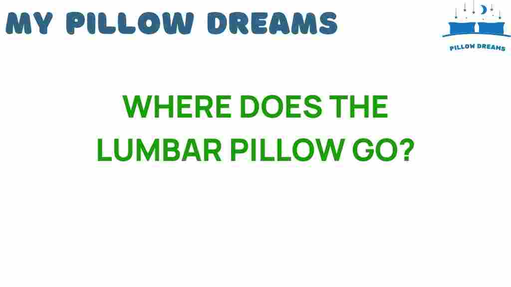 where-does-the-lumbar-pillow-go