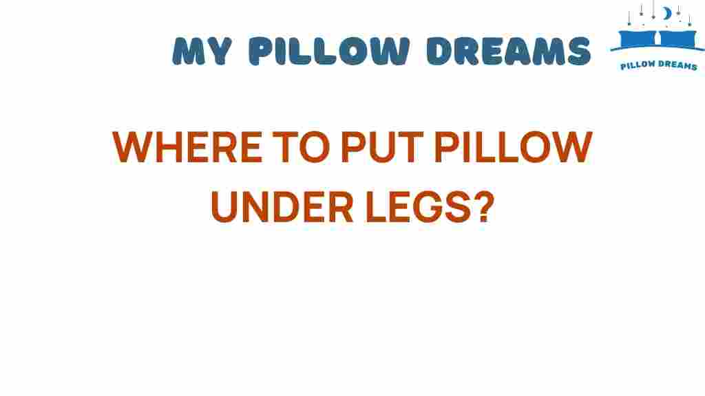 where-to-put-pillow-under-legs