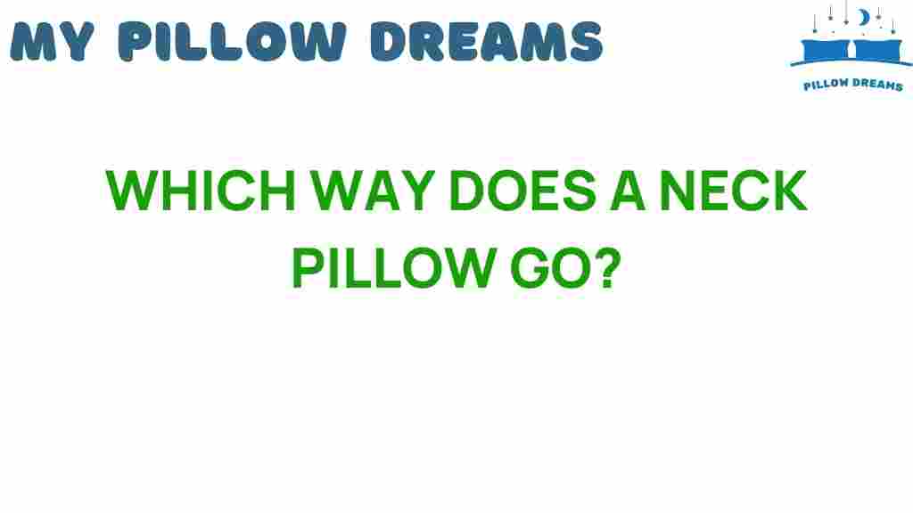 which-way-does-a-neck-pillow-go