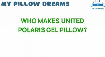 Who Makes United Polaris Gel Pillow? Unveiling the Mystery Behind Comfort