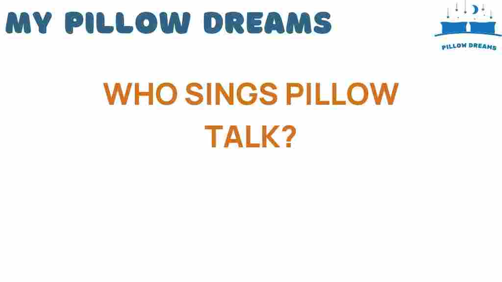 who-sings-pillow-talk