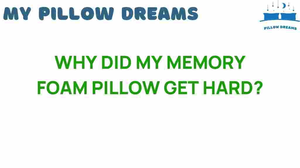 why-did-my-memory-foam-pillow-get-hard