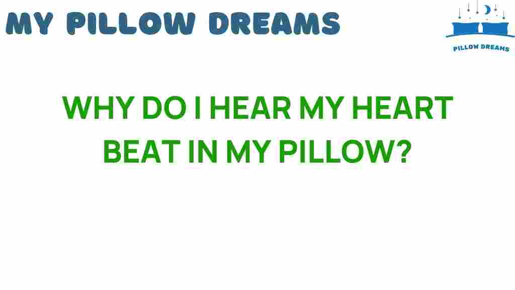 why-do-i-hear-my-heart-beat-in-my-pillow