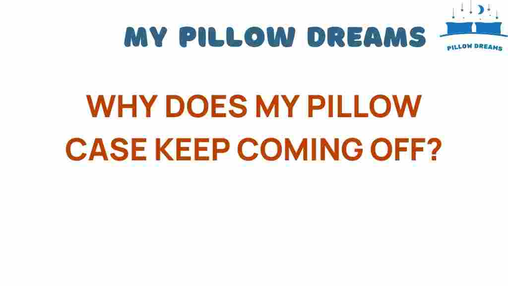why-does-my-pillow-case-keep-coming-off