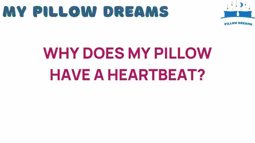 why-does-my-pillow-have-a-heartbeat