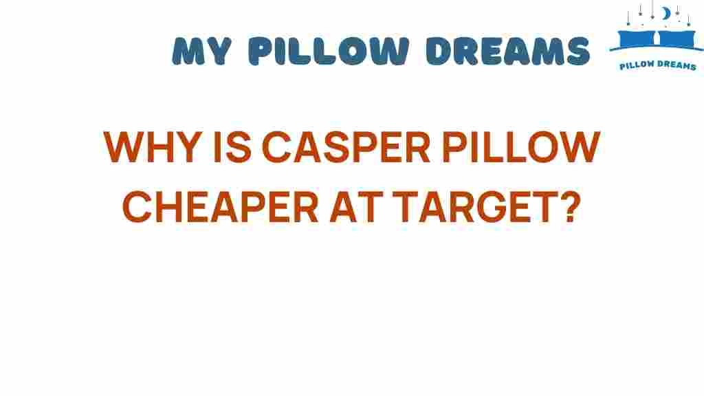 why-is-casper-pillow-cheaper-at-target