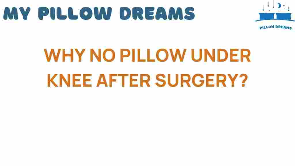 no-pillow-under-knee-after-surgery