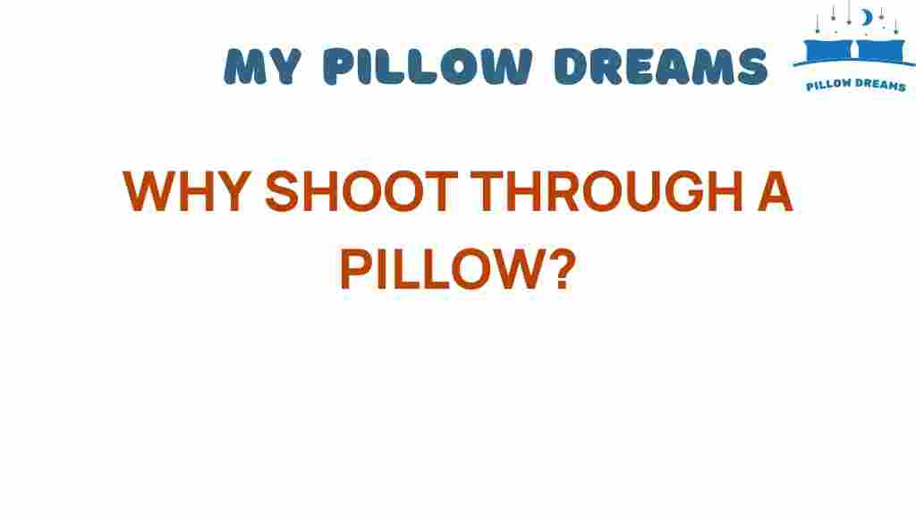 why-shoot-through-a-pillow