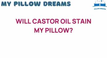 Will Castor Oil Stain My Pillow? Unraveling the Truth Behind the Myths